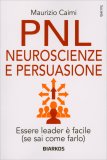 PNL - Neuroscienze e Persuasione per una Leadership Carismatica — Libro
