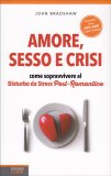 AMORE, SESSO E CRISI
Come sopravvivere l disturbo da stress Post-romantico
di John Bradshaw

