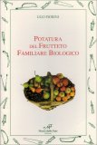 Potatura del Frutteto Familiare Biologico — Libro