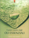 Il Potere Curativo degli Oli Essenziali — Libro