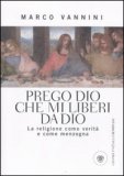 Prego Dio che Mi Liberi da Dio — Libro