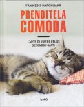 PRENDITELA COMODA
L'arte di vivere felici secondo i gatti
di Francesco Marciuliano

