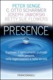 Presence. Esplorare Il Cambiamento Profondo Nelle Persone, Nelle Organizzazioni E Nella Società — Libro