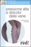 PRESSIONE ALTA E DISTURBI DELLE VENE
Curarsi con l'omeopatia
di Gianfranco Trapani

