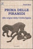 Prima Delle Piramidi Alle Origini Della Civiltà Egizia — Libro
