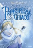 Principessa Dei Ghiacci. Principesse Del Regno Della Fantasia. Nuova Ediz.. Vol. 1 — Libro