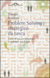 PROBLEM SOLVING STRATEGICO DA TASCA
L'Arte di trovare soluzioni a problemi irrisolvibili
di Giorgio Nardone

