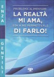 Problema Alimentare: La Realtà mi Ama, Sta a me Permetterle di Farlo!  — Libro