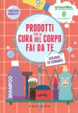Prodotti per la Cura del Corpo Fai da Te Ecologici ed Economici — Libro