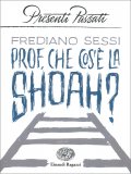 Prof, che Cos'è la Shoah? — Libro