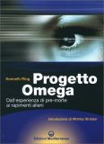 PROGETTO OMEGA
Dall'esperienza di pre-morte ai rapimenti alieni
di Kenneth Ring

