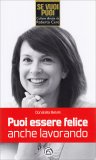 Puoi Essere Felice anche Lavorando — Libro