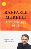 PUOI FIDARTI DI TE —
di Raffaele Morelli

