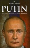 PUTIN
L'uomo di ghiaccio che sfida l'occidente
di Tiziana Alterio

