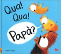 Qua! Qua! Papà? — Libro