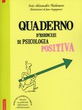 Quaderno d'Esercizi di Psicologia Positiva  — Libro