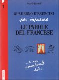 Quaderno D'esercizi per Imparare le Parole del Francese - Vol.1  — Libro