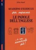 Quaderno d'Esercizi per Imparare le Parole dell'Inglese - Vol.1  — Libro