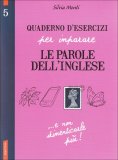Quaderno d'Esercizi per Imparare le Parole dell'Inglese. Vol. 5  — Libro