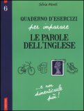 Quaderno d'Esercizi per Imparare le Parole dell'Inglese - Vol.6  — Libro