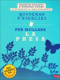 Quaderno d'Esercizi per Mollare la Presa  — Libro