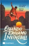 Quando Eravamo Invincibili — Libro