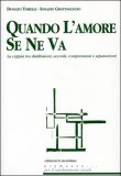 QUANDO L'AMORE SE NE VA
La coppia tra disillusioni, accordi, compromessi e separazioni
di Donato Torelli, Ignazio Grattagliano

