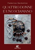 Quattro Donne e uno Sciamano — Libro