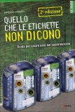 QUELLO CHE LE ETICHETTE NON DICONO
Guida per uscire sani dal supermercato
di Pierpaolo Corradini


