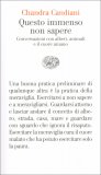 QUESTO IMMENSO NON SAPERE
Conversazione con alberi, animali e il cuore umano
di Chandra Candiani

