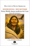 Racconti di Nativi Americani - Madre Rossa-Red Mother Pretty Shield, Donna-Medicina dei Crow — Libro