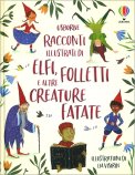 Racconti Illustrati di Elfi, Folletti e Altre Creature Fatate — Libro