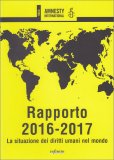 AMNESTY INTERNATIONAL - RAPPORTO 2016-2017 - LA SITUAZION DEI DIRITTI UMANI NEL MONDO
di Amnesty International

