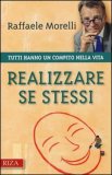 REALIZZARE SE STESSI  —
Tutti hanno un Compito nella Vita
di Raffaele Morelli

