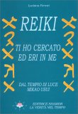 Reiki - Ti Ho Cercato ed Eri in Me — Libro