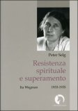 RESISTENZA SPIRITUALE E SUPERAMENTO
Ita Wegman 1933-1935
di Peter Selg

