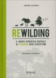 Rewilding, il Nuovo Approccio Radical al Recupero degli Ecosistemi — Libro