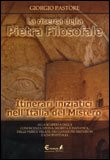 LA RICERCA DELLA PIETRA FILOSOFALE
Itinerari iniziatici nell'Italia del mistero
di Giorgio Pastore

