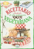 Ricettario Illustrato di Alta Gastronomia Vegetariana  — Libro