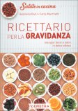 Ricettario per la Gravidanza - Mangiare Bene e Sano in Dolce Attesa — Libro