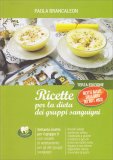 Ricette per la Dieta dei Gruppi Sanguigni - Primo Volume — Libro