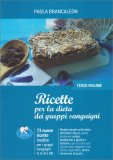 Ricette per la Dieta dei Gruppi Sanguigni - Terzo Volume — Libro