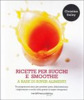 Ricette per Succhi e Smoothie a Base di Super Alimenti — Libro