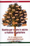 Ricette per Vivere in Salute e Ricette Vegetariane  — Libro