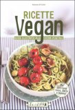 Ricette Vegan - Guida Illustrata alla Cucina Vegetale  — Libro