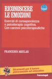 RICONOSCERE LE EMOZIONI
Esercizi di consapevolezza in psicoterapia cognitiva - con canzoni psicoterapeutiche
di Francesco Aquilar

