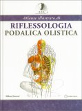 Atlante Illustrato di Riflessologia Podalica Olistica — Libro