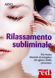 RILASSAMENTO SUBLIMINALE
Una musica rilassante ed energetica che agisce a livello preconscio

