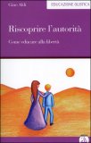 Riscoprire l'Autorità - Come Educare alla Libertà