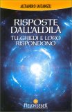 RISPOSTE DALL’ALDILà
Tu chiedi e loro rispondono
di Alessandro Iacoangeli

